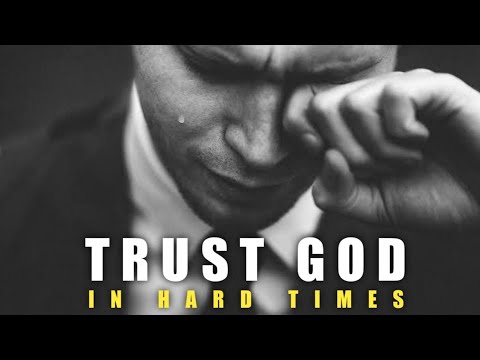 Trust God In Hard Times | Embrace The Hard Times  - Inspirational and Motivational video