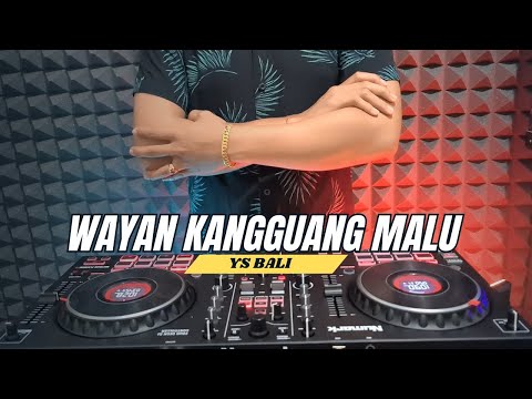DJ WAYAN KANGGUANG MALU - YS BALI Remix Full Bass Terbaru 2025