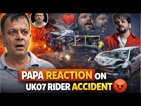 The UK07 Rider : Papa Reaction On Accident 😡😰 !! uk 07 rider accident 😰😰
