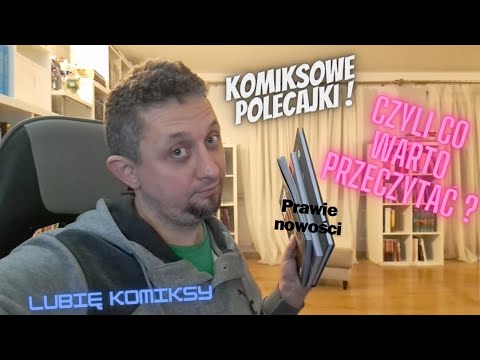 Komiksowe polecajki - Czyli co warto przeczytać #53