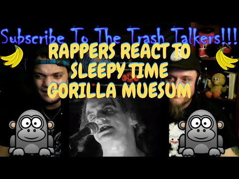 Rappers React To Sleepy Time Gorilla Museum!!!