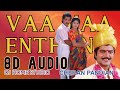 VAA VAA ENTHAN CHERAN PANDIAN SPB SOUNDARYAN 8D AUDIO
