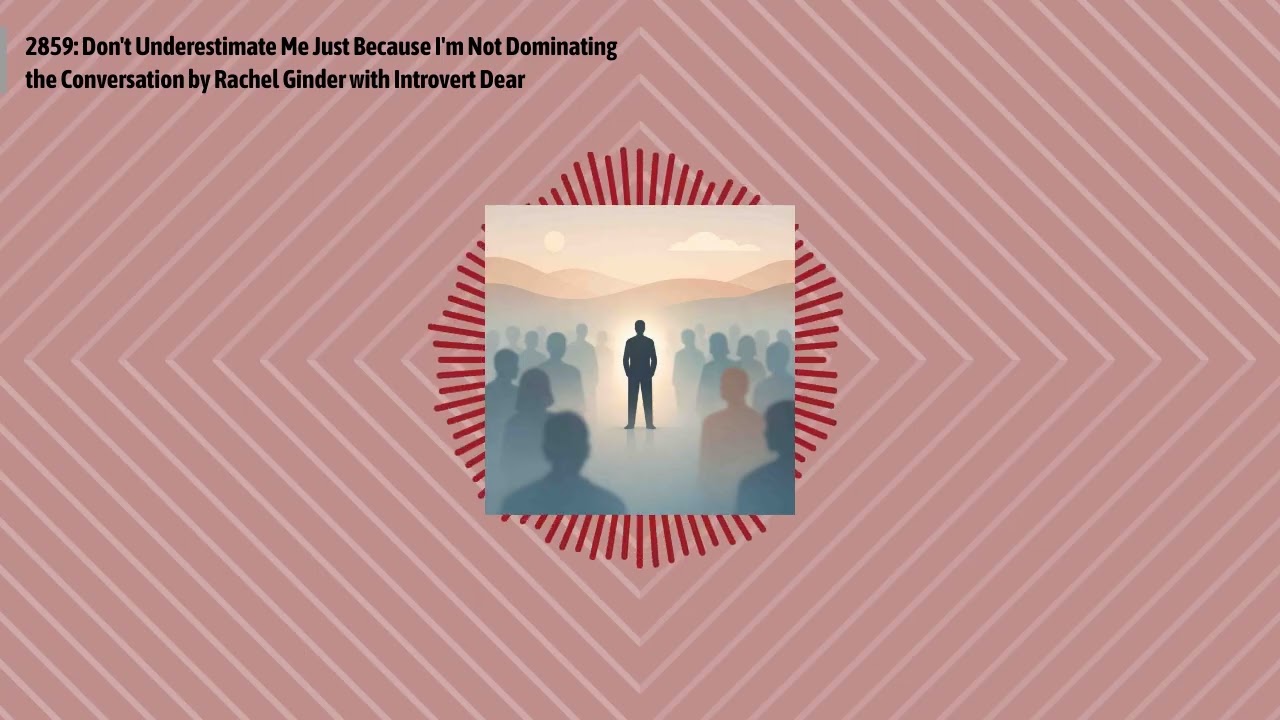 2859: Don't Underestimate Me Just Because I'm Not Dominating the Conversation by Rachel Ginder...