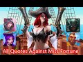 All quotes against Miss Fortune and Miss Fortune Skins