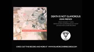 Death Is Not Glamorous - Dear Friends (Official Audio)