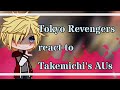 Tokyo Revengers React To Takemichi S AUs