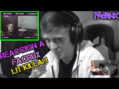 LIT killah REACCIONA A FACRUX -BU Y ESTE?+REACCION A KNAK - LISTO