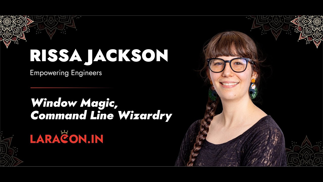 LaraconIn 2024 - Rissa Jackson :: Window Magic, Command Line Wizardry