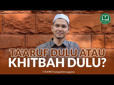Ta'aruf Dulu atau Khitbah Dulu? - Tgk Fahmi Adhamy