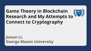 Video: Game Theory in Blockchain Research and My Attempts to Connect to Cryptography