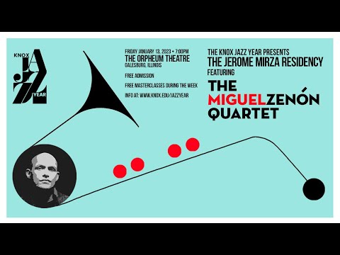 Miguel Zenón Quartet: Mirza Jazz Residency at Knox College