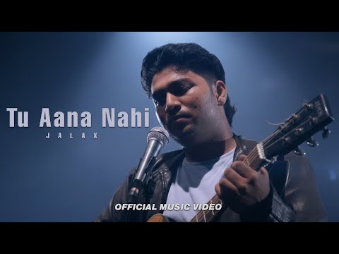 Jalax - Tu Aana Nahi ( Official Music Video )