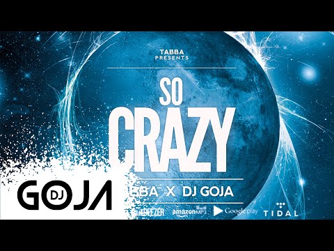 Tabba x Dj Goja - So Crazy (Official Single)