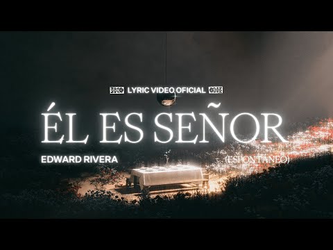 El Es Señor (Espontáneo) (He Reigns [Spontaneous]) - Edward Rivera