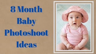 8 month baby photoshoot ideas
