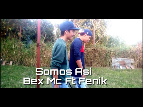 Somos Asi | Bex Mc Ft Fenik | (VideoClip) | (Prod.Nest Beatz)
