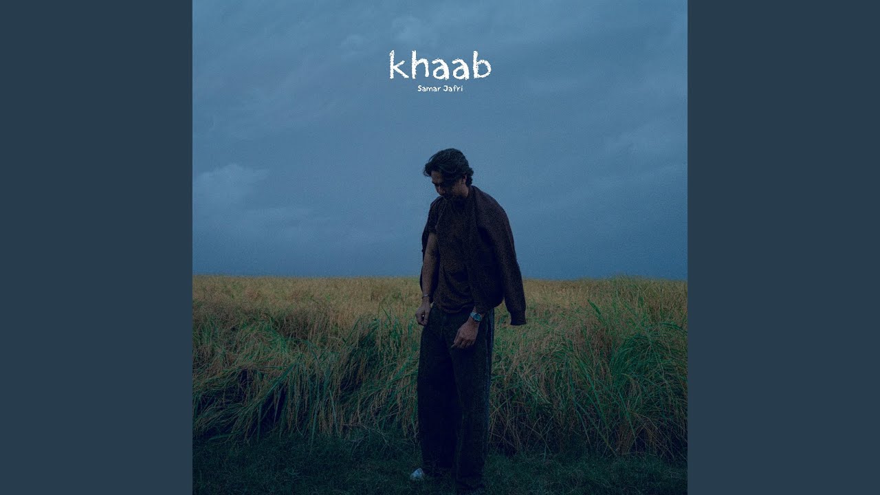 Khaab Song Lyrics – Samar Jafri