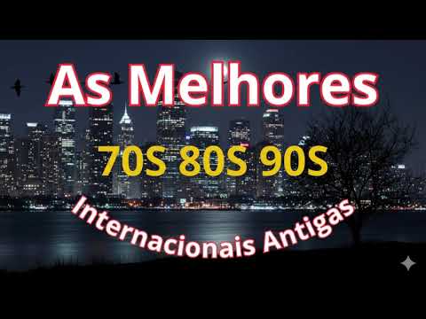 🎶 MÚSICAS INTERNACIONAIS ANTIGAS – Anos 70, 80 e 90 | AS MELHORES DE TODOS OS TEMPOS! 🎶