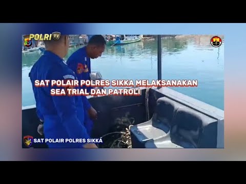 SAT POL AIR SIKKA SEA TRIAL DAN PATROLI PERAIRAN