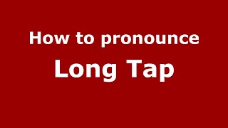 How to pronounce Long Tap