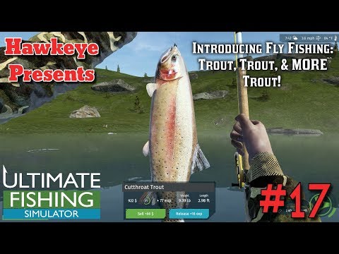 Ultimate Fishing Simulator #17 - Introducing Fly Fishing: Trout, Trout, & MORE Trout!