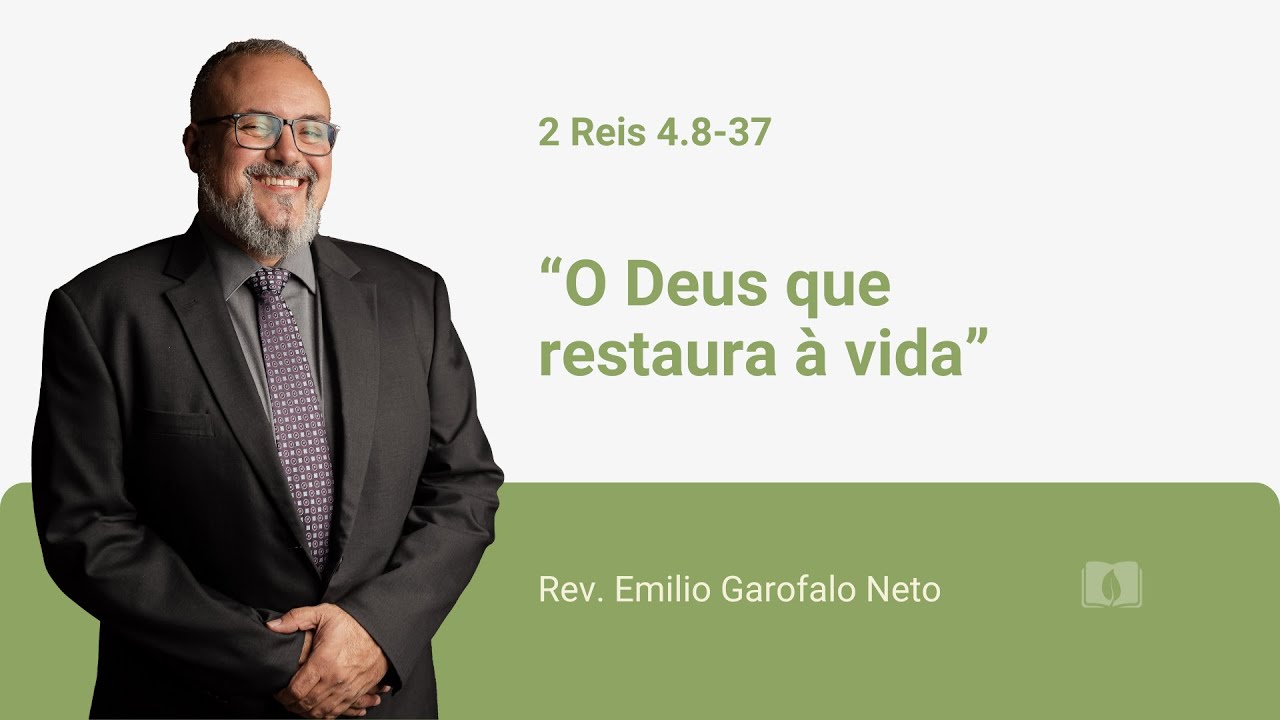 2 Reis 4.8-37 - O Deus que restaura à vida - Rev. Emilio Garofalo Neto