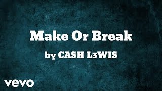 CASH L3WIS - Make Or Break (AUDIO)