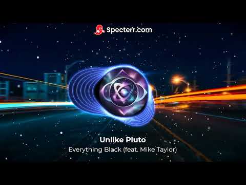 Everything Black (feat. Mike Taylor) - Unlike Pluto