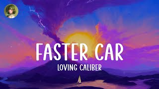 Loving Caliber - Faster Car (Lyrics)
