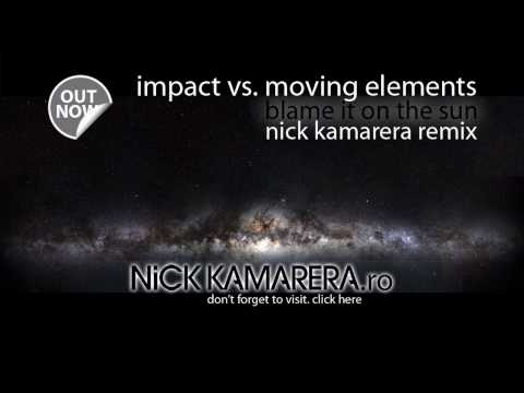 Impact vs. Moving Elements - Blame It on The Sun (Nick Kamarera Remix)