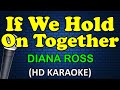IF WE HOLD ON TOGETHER - Diana Ross (HD Karaoke)