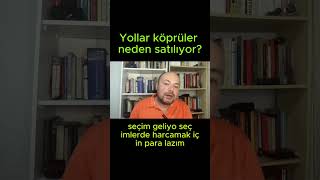 Yollar köprüler neden satılıyor?