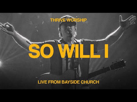 So Will I (Live from Bayside Church) - Thrive Worship