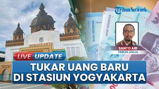 Stasiun Yogyakarta Sediakan Layanan Penukaran Uang Pecahan Baru bagi Para Pemudik, Langsung Diserbu