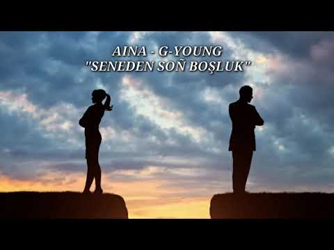 Aina - G-Young - SENDEN SON BOSHLUK 2021
