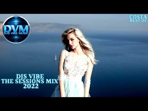 Djs Vibe - The Sessions Mix 2022 (Costa Best Of)
