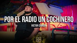 Por El Radio Un Cochinero - Victor Cibrian - LETRA 🔥🔥