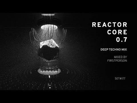 Reactor Core 0.7 | Deep Techno Mix