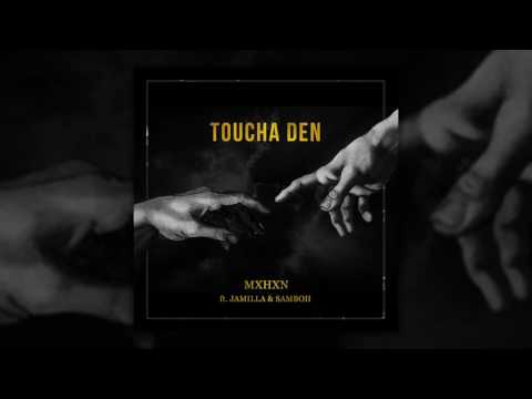MXHXN - Toucha den (feat. Jamilla & SamBoii)