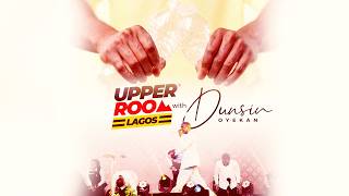 UPPER ROOM LAGOS APRIL 2026 - 26th April 2026 #dunsinoyekan #worship #upperroom