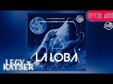 LEGY x KAYSER, Lazaro Díaz - La Loba [Prod by Residencia Records] (Official Audio)