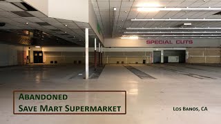 Abandoned Save Mart Supermarket (Los Banos, CA)