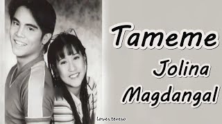 Tameme by Jolina Magdangal ( with lyrics)