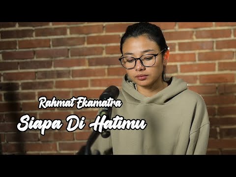 SIAPA DI HATIMU (RAHMAT EKAMATRA) - DELISA HERLINA COVER