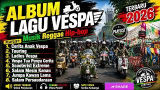 Download lagu ALBUM LAGU VESPA - Musik Reggae Hip-hop Terbaru 2026 mp3