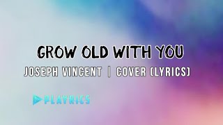 Grow Old With You - Joseph Vincent | Lyrics Cover