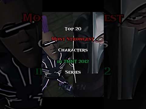 Top 20 MOST STRONGEST Characters in TMNT 2012 Series #ninjaturtles #tmnt2012 #shorts #top #edit