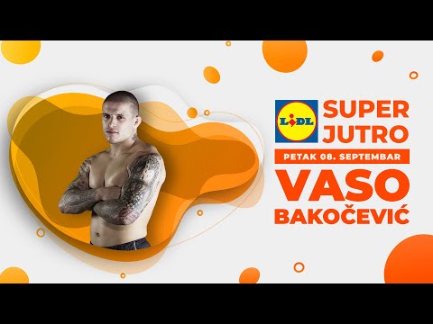 LIDL SUPER JUTRO 09.09.2023. - Vaso Bakočević