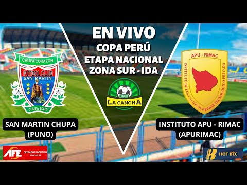 SAN MARTIN TOURS VS INSTITUTO APU - RIMAC | ETAPA NACIONAL COPA PERÚ 2025 - FASE 1 ZONA SUR - IDA  🔴