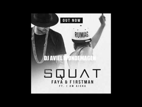 SQUAT - Faya & F1rstman ft. I am Aisha (Dj Wondemagen Remix)
